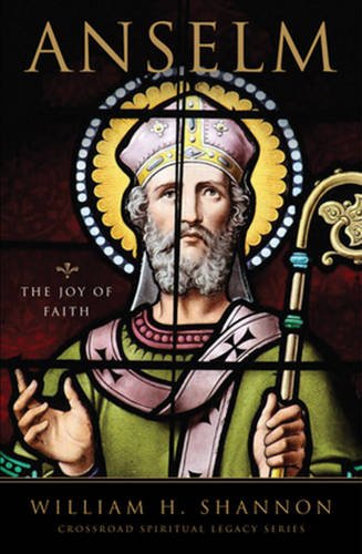 Anselm: The Joy of Faith (The Crossroad Spiritual Legacy Series)
