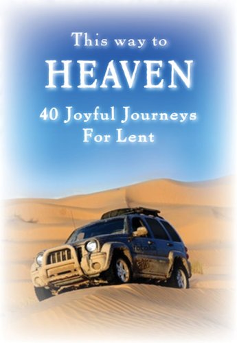 This Way to Heaven: 40 Joyful Journeys for Lent (Little Crossroad Books)