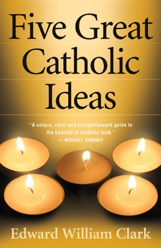 Five Great Catholic Ideas