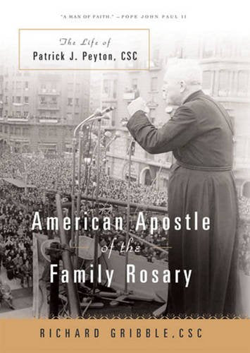 American Apostle of the Family Rosary: The Life of Patrick J. Peyton, CSC