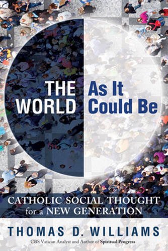 The World as It Could Be: Catholic Social Thought for a New Generation