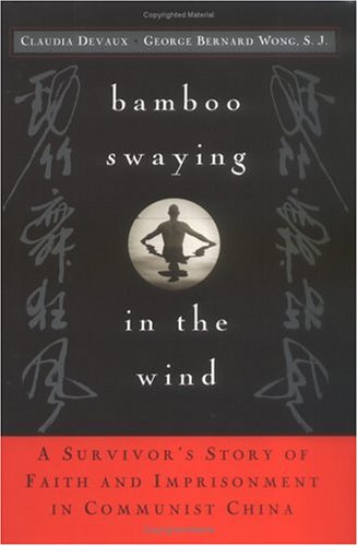 Bamboo Swaying in the Wind: A Survivor's Story of Faith and Imprisonment in Communist China