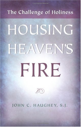 Housing Heaven's Fire: The Challenge of Holiness