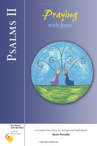 Psalms II: Praying with Jesus (Six Weeks with the Bible)