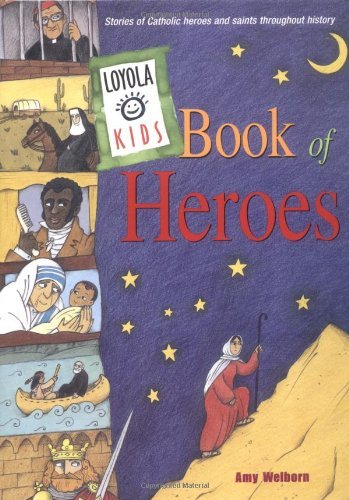 Loyola Kids Book of Heroes: Stories of Catholic Heroes and Saints throughout History