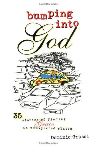 Bumping into God: 35 Stories of Finding Grace in Unexpected Places