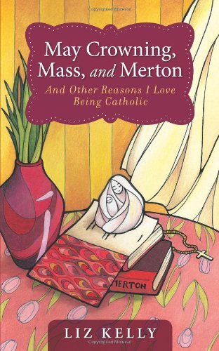 May Crowning, Mass, and Merton and Other Reasons I Love Being Catholic