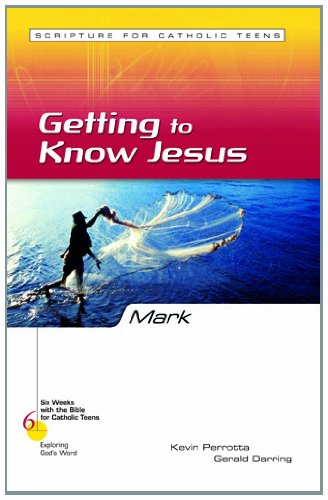 Mark: Getting to Know Jesus (Six Weeks with the Bible for Catholic Teens)