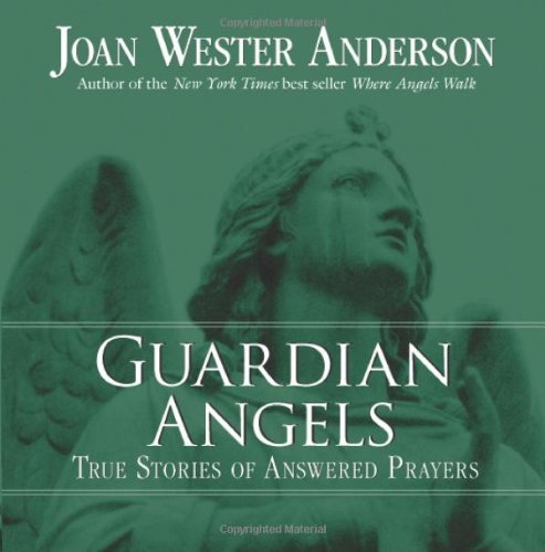 Guardian Angels: True Stories of Answered Prayers