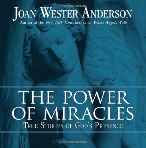 The Power of Miracles: True Stories of God's Presence