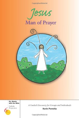 Jesus, Man of Prayer (Six Weeks with the Bible)