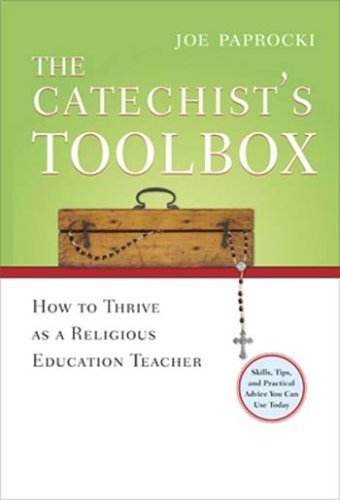 The Catechist's Toolbox: How to Thrive as a Religious Education Teacher