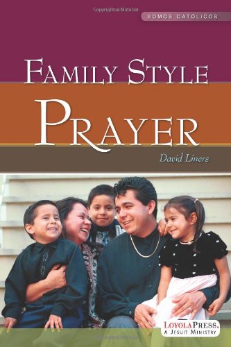 Family Style Prayer: A Part of the Somos catolicos Series