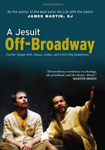 A Jesuit Off-Broadway: Center Stage with Jesus, Judas, and Life's Big Questions