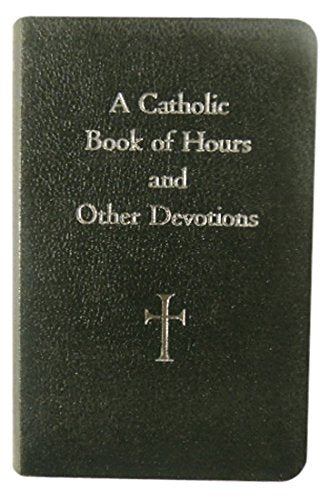 A Catholic Book of Hours and Other Devotions