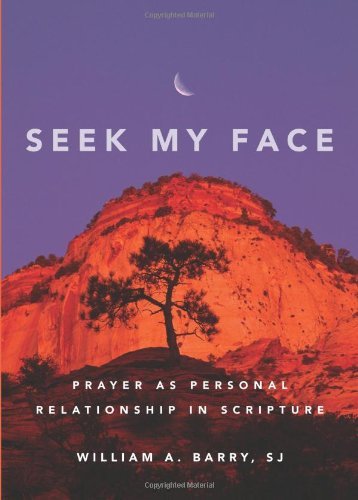 Seek My Face: Prayer as Personal Relationship in Scripture