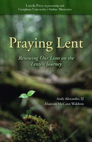 Praying Lent: Renewing Our Lives on the Lenten Journey