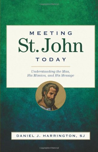 Meeting St. John Today: Understanding the Man, His Mission, and His Message