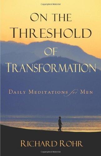 On the Threshold of Transformation: Daily Meditations for Men