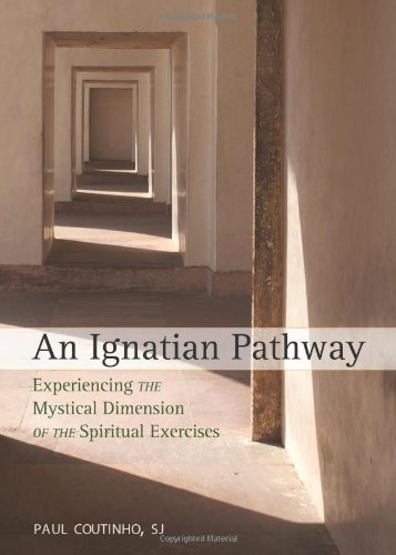 An Ignatian Pathway: Experiencing the Mystical Dimension of the Spiritual Exercises