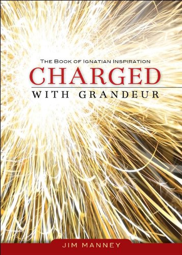 Charged with Grandeur: The Book of Ignatian Inspiration