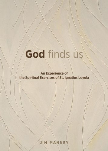 God Finds Us: An Experience of the Spiritual Exercises of St. Ignatius Loyola (NONE)