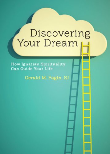 Discovering Your Dream: How Ignatian Spirituality Can Guide Your Life