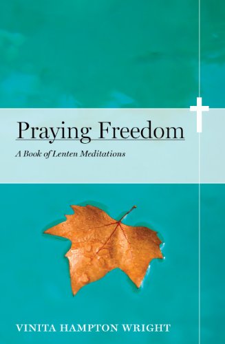 Praying Freedom: Lenten Meditations to Engage Your Mind and Free Your Soul (NONE)