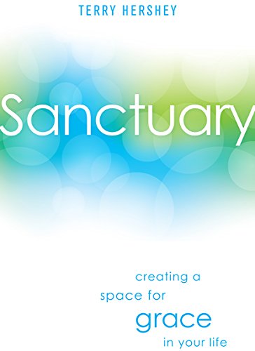 Sanctuary: Creating a Space for Grace in Your Life