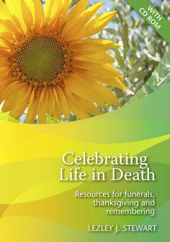 Celebrating Life in Death: Resources for Funerals, Thanksgiving and Memorial Services