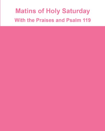 Matins of Holy Saturday, with the Praises and Psalm 119