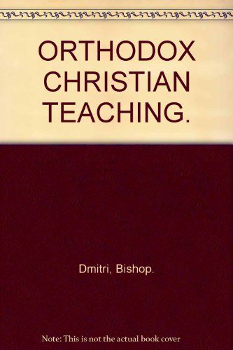 Orthodox Christian Teaching: An Introduction to the Orthodox Faith