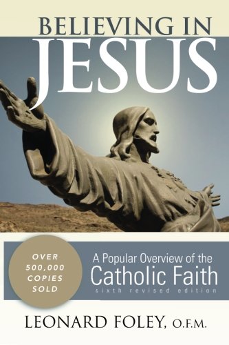 Believing in Jesus: A Popular Overview of the Catholic Faith