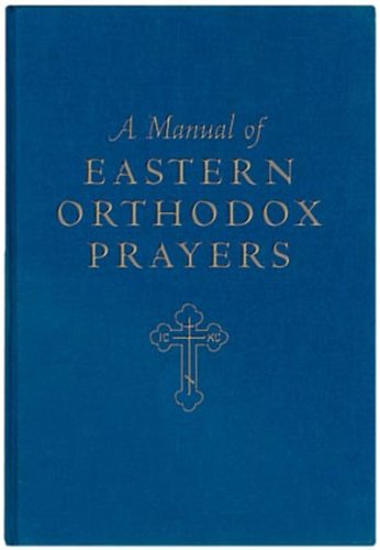 A Manual of Eastern Orthodox Prayers
