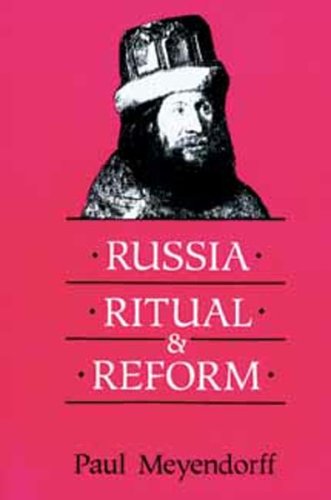 Russia, Ritual, and Reform: The Liturgical Reforms of Nikon in the 17th Century