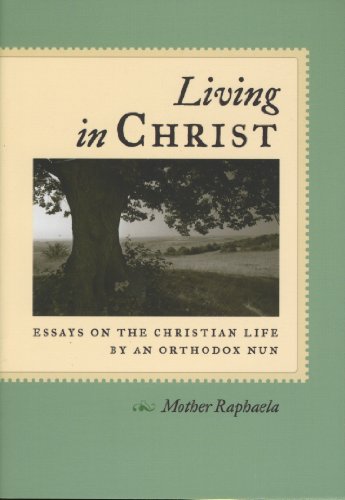 Living in Christ: Essays on the Christian Life by an Orthodox Nun