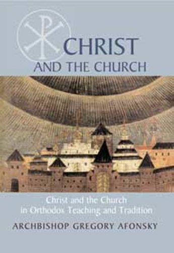 Christ and the Church: In Orthodox Teaching and Tradition