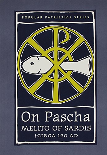 On Pascha: With the Fragments of Melito and Other Material Related to the Quartodecimans (St. Vladimir's Seminary Press "Popular Patristics" ... Seminary Press "Popular Patristics" Series)