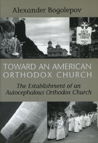 Toward an American Orthodox Church: The Establishment of an Autocephalous Church