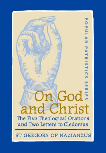 On God and Christ: The Five Theological Orations and Two Letters to Cledonius (St. Vladimir's Seminary Press) (St. Vladimir's Seminary Press: Popular Patristics)