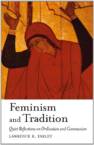 Feminism and Tradition: Quiet Reflections on Ordination and Communion