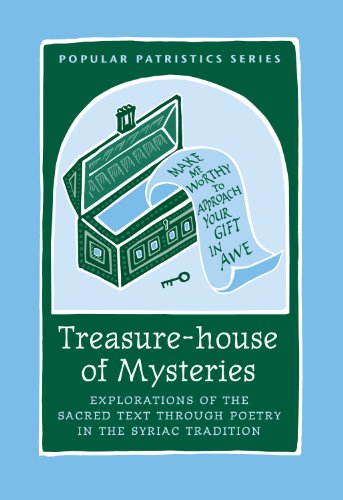 Treasure-house of Mysteries: Explorations of the Sacred Text through Poetry in the Syriac Tradition, PPS 45 (Popular Patristics)