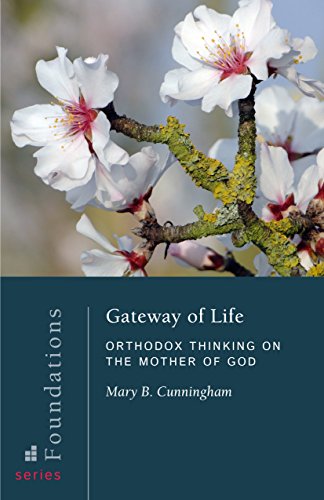 Gateway of Life: Orthodox Thinking on the Mother of God (Foundations)