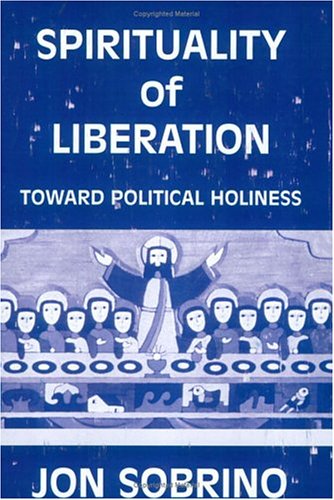 Spirituality of Liberation: Toward Political Holiness