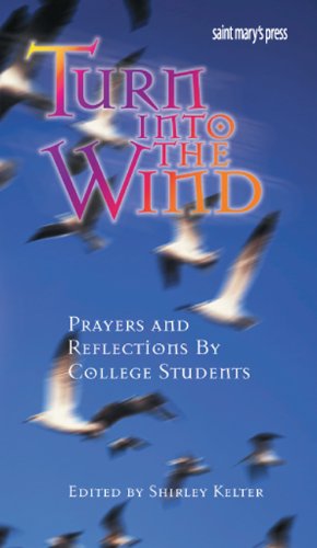 Turn into the Wind: Reflections and Prayers by College Students