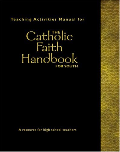 Teaching Activities Manual for The Catholic Faith Handbook for Youth