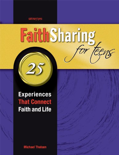 FaithSharing for Teens: 25 Experiences That Connect Faith and Life