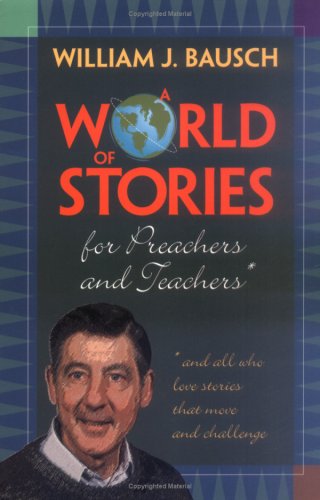 A World of Stories for Preachers and Teachers: And All Who Love Stories That Move and Challenge