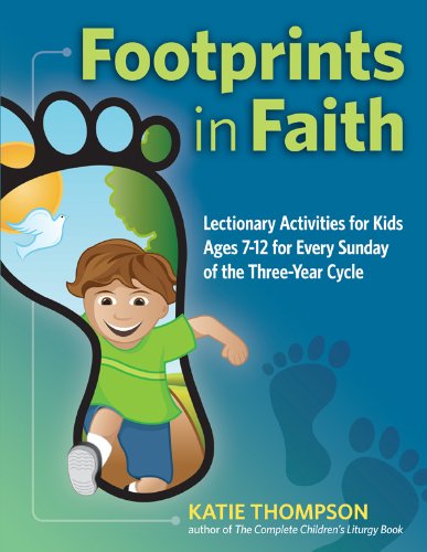 Footprints in Faith: Take-Home Leaflets for Every Sunday of the Catholic Lectionary for Ages 7-12