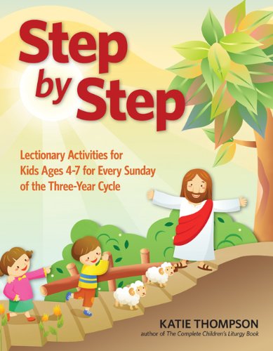 Step by Step: Lectionary Activities for Kids Ages 4-7 for Every Sunday of the Three-Year Cycle